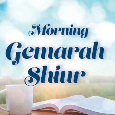 Morning Gemarah Shiur